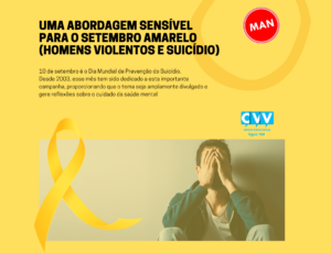 HOMENS VIOLENTO E O SUICÍDIO – UMA ABORDAGEM SENSÍVEL (SETEMBRO AMARELO)